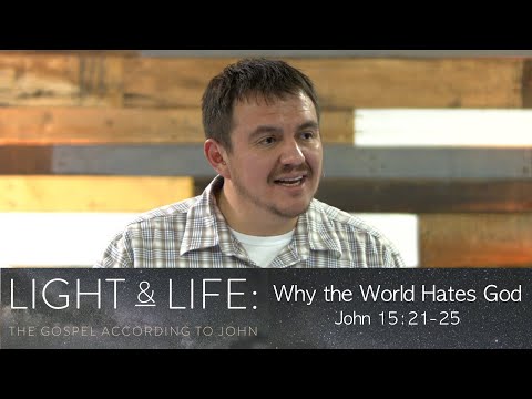 Why the World Hates God  |  John 15:21-25  |  Josh Valdez