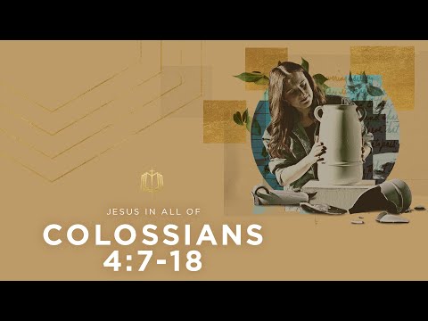 Colossians 4:7-18 | Jesus Always Matures his People | Bible Study