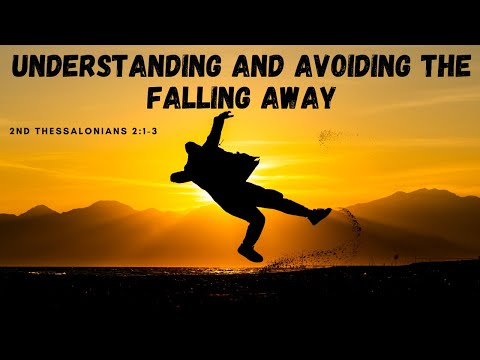 Understanding and avoiding the falling away | 2nd Thessalonians 2:1-3