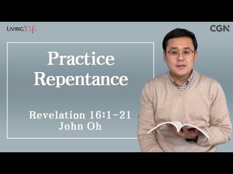 Practice Repentance (Revelation 16:1-21) Living Life 12/15/2024 Daily Devotional Bible Study