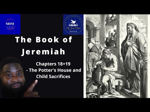 Jeremiah 18:7-20:1-6 - The Potter's House and Child Sacrifices