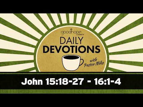John 15:18-27 - 16:1-4 // Daily Devotions with Pastor Mike