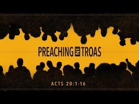 Preaching in Troas (Acts 20:1-16)