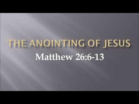 &quot;The Anointing of Jesus&#39; Matthew 26:6-13