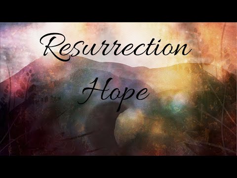 "Resurrection Hope" Mark 15:42-47; 16:1-8 by Pastor John Kim