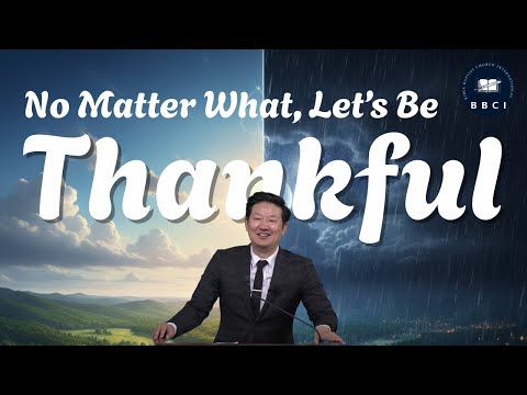 No Matter What, Let's Be Thankful | Pastor Jae Joo