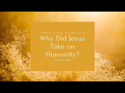 1 Samuel 2:18-20 & 26, Luke 2:41-52, Son of Man, 26th December 2021