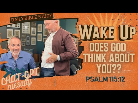 WakeUp Daily Devotional | Does God Think About You?? | Psalm 115:12-15