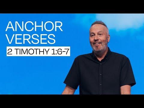 Anchor Verses - 2 Timothy 1:6-7 - Pastor Rob Ketterling