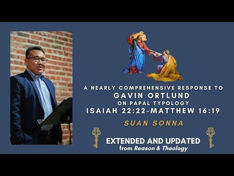 A Nearly Comprehensive Response to Gavin Ortlund on Papal Typology: Isaiah 22:22-Matthew 16:19