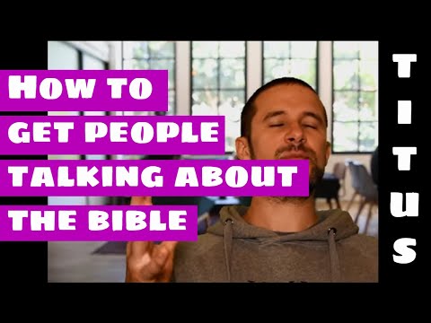 Titus 2:9-10 | How to get people talking about the Bible