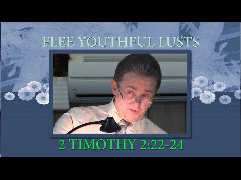 2 Timothy 2:22-24 'Flee Youthful Lusts' Message 15 by Ricky Kurth