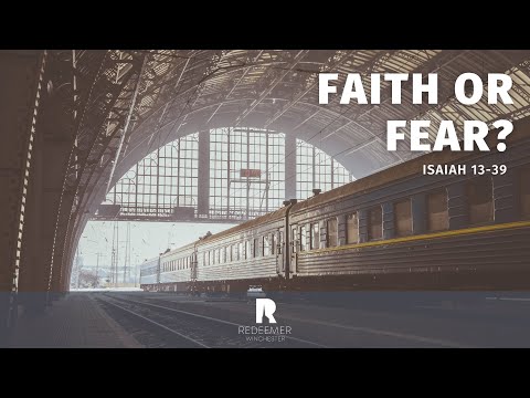 Faith or Fear | Isaiah 38:1-39:8