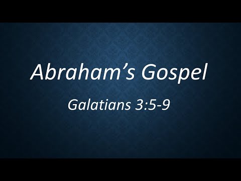 Abraham's Gospel: Galatians 3:5-9 (18th April 2021, AM service)