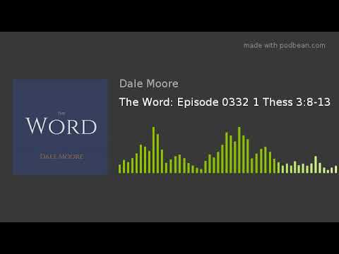 The Word: Episode 0332 1 Thess 3:8-13