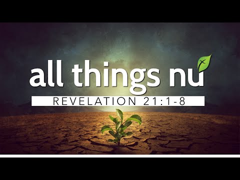Jesus "making all things new" - Revelation 21:1-9 - 1-2-2022 - Dr Goodroe
