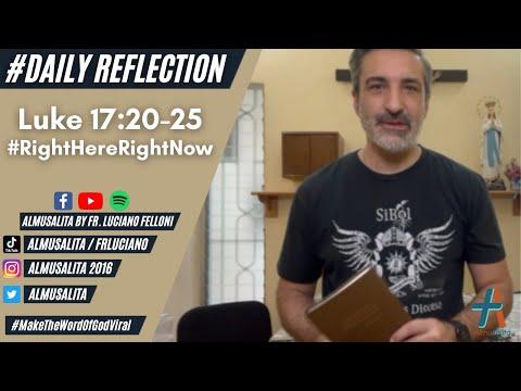 Daily Reflection | Luke 17:20-25 | #RightHereRightNow | November 11, 2021