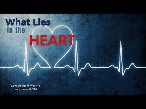 Pastor Johnnie M White Sr: "What Lies in the Heart" Matthew 15: 7 - 20 (1/24/21)