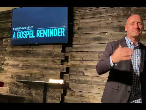 A Gospel Reminder- 1 Corinthians 15:1-11