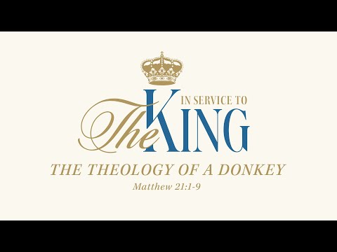Sunday 9:00 AM: The Theology of a Donkey - Matthew 21:1-9 - Skip Heitzig