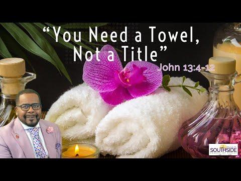 "You Need a Towel, Not a Title" John 13:4-12