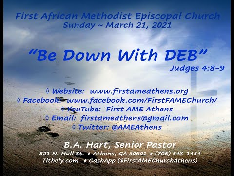 First AME Athens 3/21/21 - "Be Down With DEB" (Judges 4: 8-9)