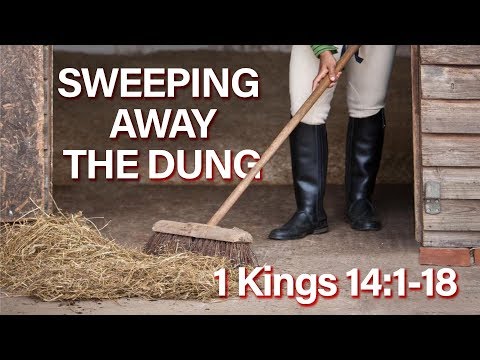 Sweeping Away the Dung -- 1 Kings 14:1-18