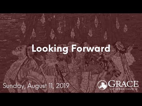 Looking Forward, Hebrews 11:1-3, 8-16