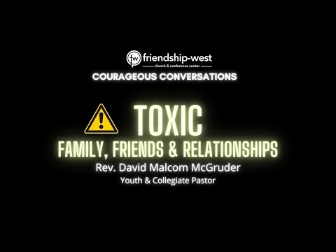 Courageous Conversations: Toxic Family, Friends & Relationships