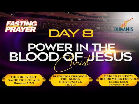 DAY 8 POWER IN THE BLOOD OF JESUS CHRIST Romans 5:7-9