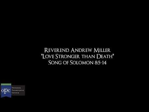 Song of Solomon 8:5-14 | Love Stronger than Death | Rev. Andrew Miller