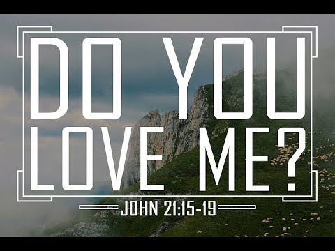 John 21:15-19 - Do You Love Me?