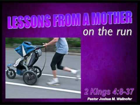 Message: "Lessons From A Mother On The Run" (2 Kings 4:8-37) by Pastor Wallnofer