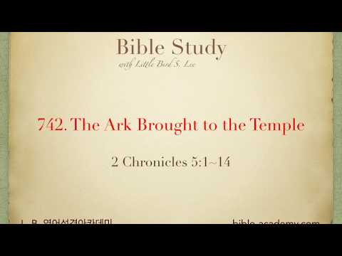 742. The Ark Brought to the Temple - 2 Chronicles 5:1~14