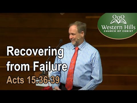 Recovering from Failure (Acts 15:36-39)