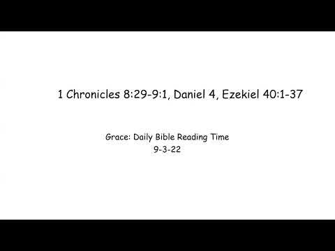 9-3-22 1 Chronicles 8:29-9:1, Daniel 4, Ezekiel 40:1-37