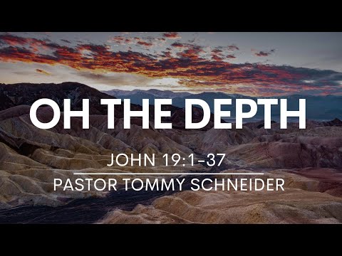 Oh the Depth | John 19:12–37
