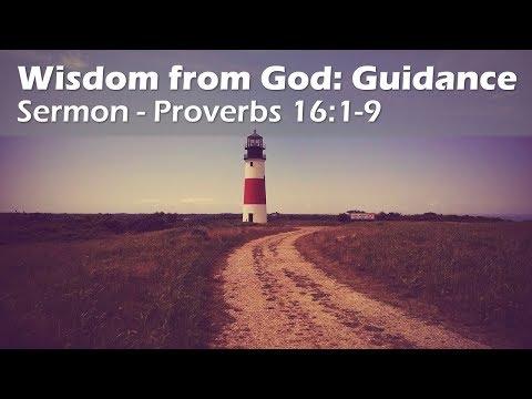 God's Wisdom for Us - Guidance | Proverbs 16:1-9 | Sermon