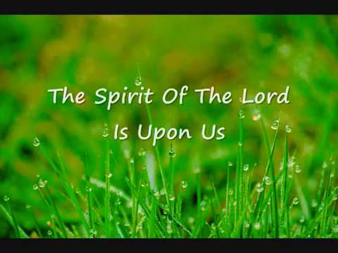 The Spirit Of The Lord Is Upon Us (Matthew 11:4-6, Luke 7:22, Luke 4:18-19, Isaiah 61:1-2)