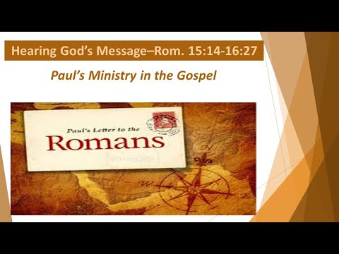 Hearing God's Message: Paul's Ministry in the Gospel (Romans 15:14-16:27)