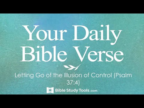 Letting Go of the Illusion of Control (Psalm 37:4)