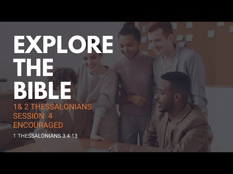 Lifeway | Explore the Bible: Encouraged (1 Thessalonians 3:4-13)