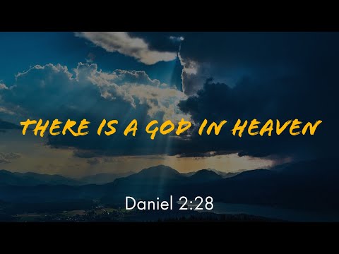 There Is A God In Heaven | Daniel 2:28