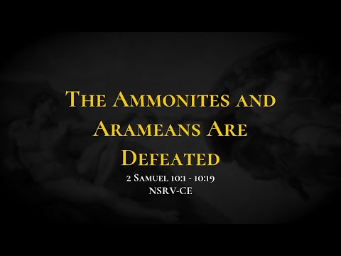 The Ammonites and Arameans Are Defeated - Holy Bible, 2 Samuel 10:1-10:19