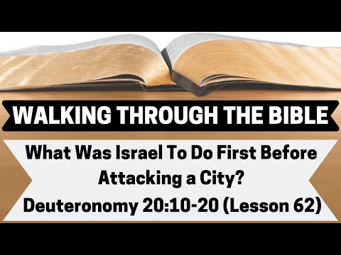 What Was Israel To Do First Before Attacking a City? [Deuteronomy 20:10-20][Lesson 62][WTTB]