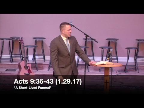 &quot;A Short-Lived Funeral&quot; - Acts 9:36-43 (1.29.17) - Pastor Jordan Rogers