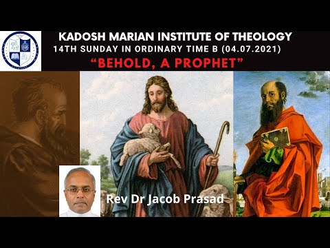 Behold, a Prophet”  (Reading 1, Ezekiel 2:2-5, Reading 2, 2 Corinthians 12:7-10, Mark 6:1-6)