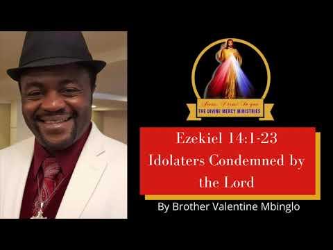 March 6th Ezekiel 14:1-23 Idolaters Condemned By The Lord by Brother Valentine Mbinglo