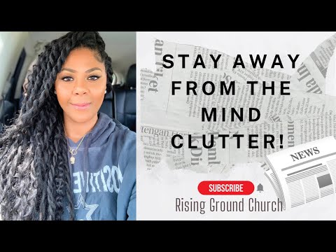 MIND CLUTTER/PROPHETIC WORD #declutter #news #risingground