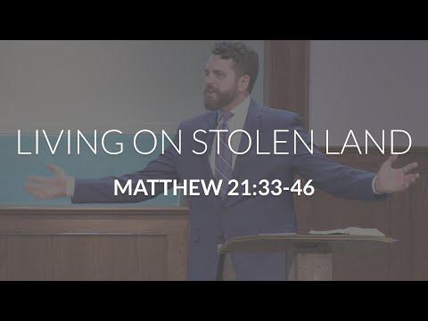 Living on Stolen Land (Matthew 21:33-46)